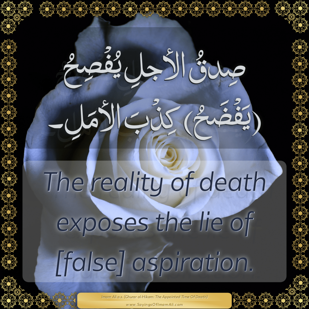 The reality of death exposes the lie of [false] aspiration.